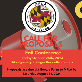 Call for Proposals Fall Conference Friday, October 26, 2024 Montgomery College - Rockville Campus. Proposals are due via Google Form to MFLA by Saturday, August 31, 2024